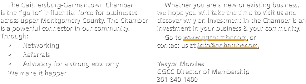 The Gaithersburg Germantown Chamber is the “go to” influential force for businesses across upper Montgomery County. T...