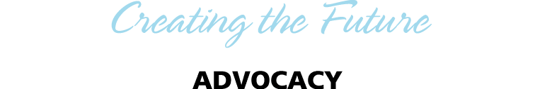 Creating the Future ADVOCACY
