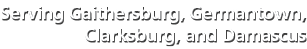 Serving Gaithersburg, Germantown, Clarksburg, and Damascus