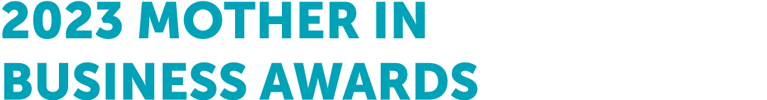 2023 Mother in Business Awards