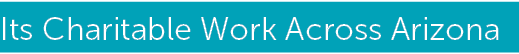 Its Charitable Work Across Arizona
