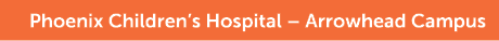 Phoenix Children’s Hospital – Arrowhead Campus 