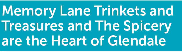 Memory Lane Trinkets and Treasures and The Spicery are the Heart of Glendale