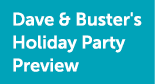 Dave & Buster's Holiday Party Preview