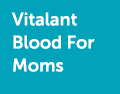 Vitalant Blood For Moms
