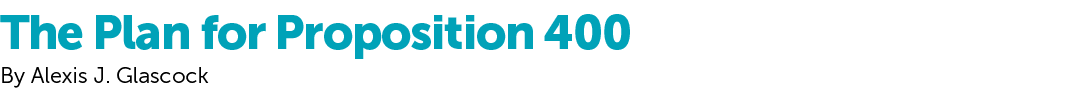 The Plan for Proposition 400 By Alexis J. Glascock