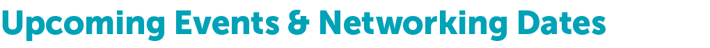 Upcoming Events & Networking Dates