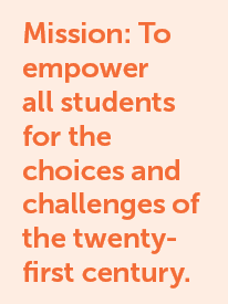 Mission: To empower all students for the choices and challenges of the twenty first century. 