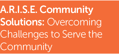 A.R.I.S.E. Community Solutions: Overcoming Challenges to Serve the Community