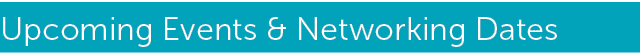Upcoming Events & Networking Dates