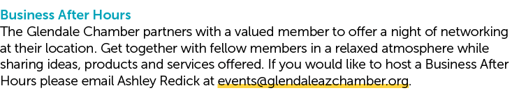Business After Hours The Glendale Chamber partners with a valued member to offer a night of networking at their locat...