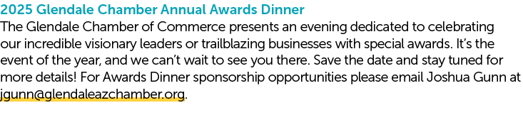 2025 Glendale Chamber Annual Awards Dinner The Glendale Chamber of Commerce presents an evening dedicated to celebrat...