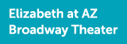 Elizabeth at AZ Broadway Theater