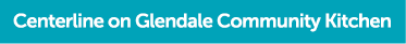 Centerline on Glendale Community Kitchen