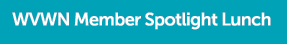 WVWN Member Spotlight Lunch