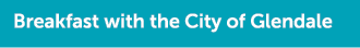 Breakfast with the City of Glendale