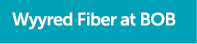 Wyyred Fiber at BOB