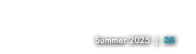 Summer 2025 | 35