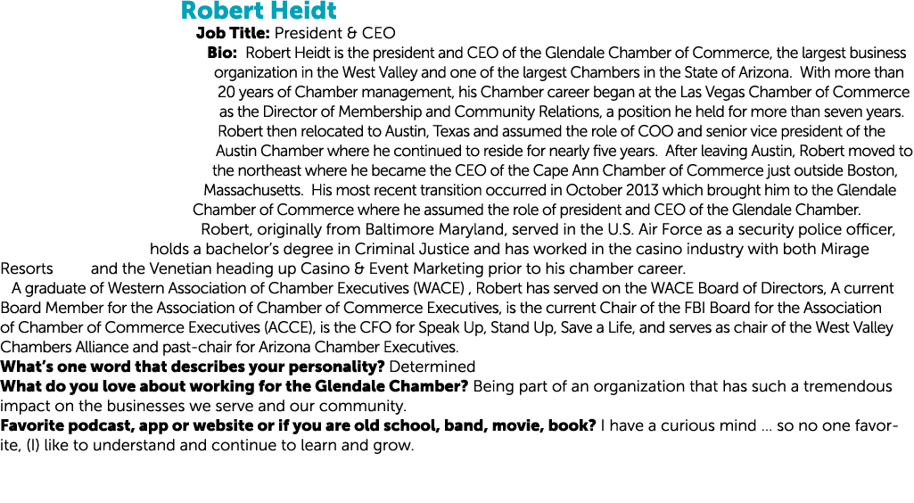 Robert Heidt Job Title: President & CEO Bio: Robert Heidt is the president and CEO of the Glendale Chamber of Commerc...