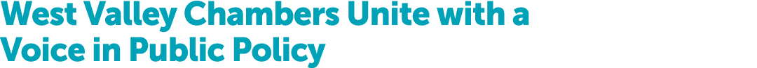 West Valley Chambers Unite with a Voice in Public Policy
