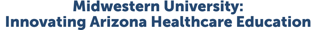 Midwestern University: Innovating Arizona Healthcare Education