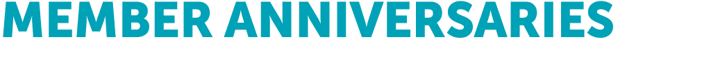 MEMBER ANNIVERSARIES