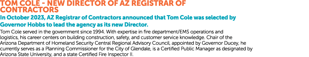 Tom Cole New Director of AZ Registrar of Contractors In October 2023, AZ Registrar of Contractors announced that Tom ...