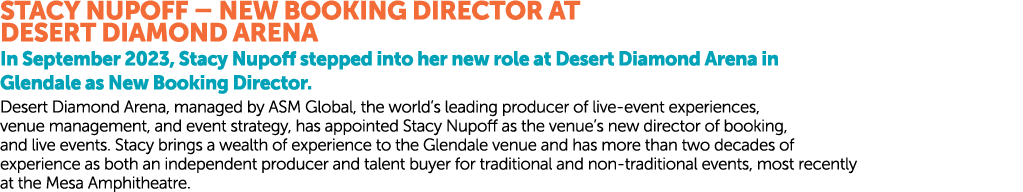 Stacy Nupoff – New Booking Director at Desert Diamond Arena ﻿In September 2023, Stacy Nupoff stepped into her new ro...