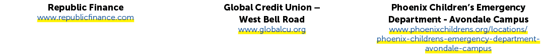 Republic Finance www.republicfinance.com Global Credit Union – West Bell Road www.globalcu.org Phoenix Children’s Eme...