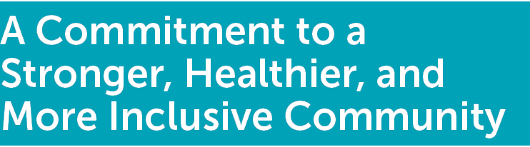 A Commitment to a Stronger, Healthier, and More Inclusive Community 
