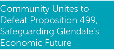 Community Unites to Defeat Proposition 499, Safeguarding Glendale’s Economic Future