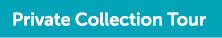 Private Collection Tour 
