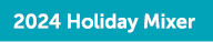 2024 Holiday Mixer 