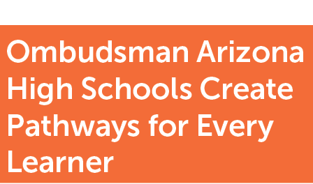 Ombudsman Arizona High Schools Create Pathways for Every Learner