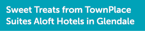 Sweet Treats from TownPlace Suites Aloft Hotels in Glendale