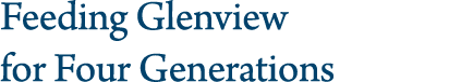 Feeding Glenview for Four Generations