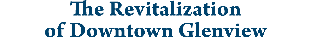 The Revitalization of Downtown Glenview