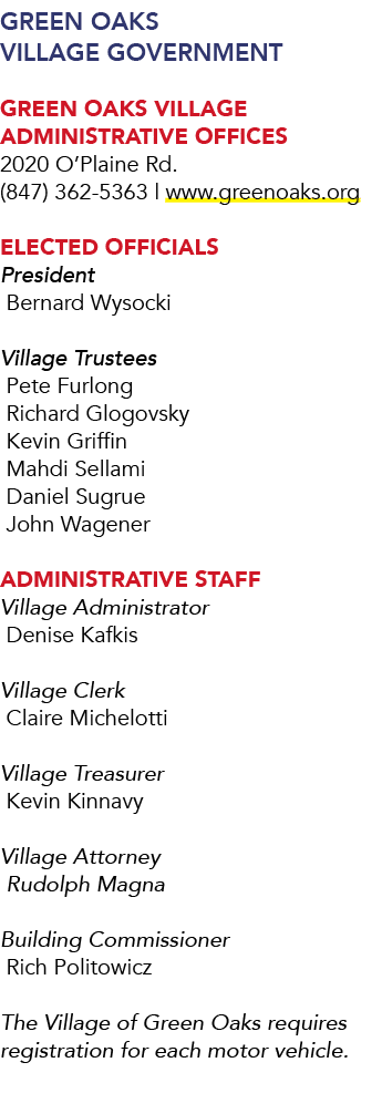 Green Oaks Village Government GREEN OAKS VILLAGE ADMINISTRATIVE OFFICES 2020 O’Plaine Rd. (847) 362 5363 | www.greeno...