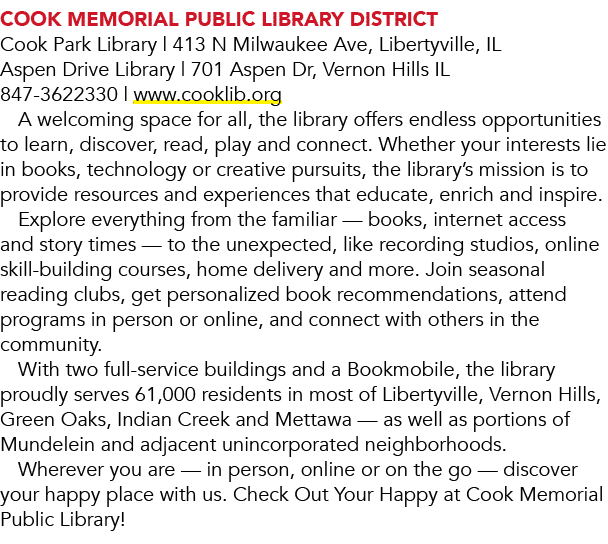 Cook Memorial Public Library District Cook Park Library | 413 N Milwaukee Ave, Libertyville, IL Aspen Drive Library |...