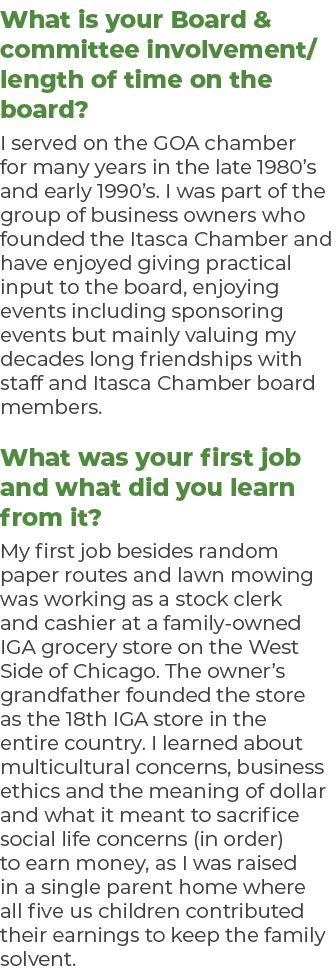 What is your Board & committee involvement/length of time on the board? I served on the GOA chamber for many years in...