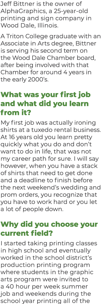 Jeff Bittner is the owner of AlphaGraphics, a 25 year old printing and sign company in Wood Dale, Illinois. A Triton ...