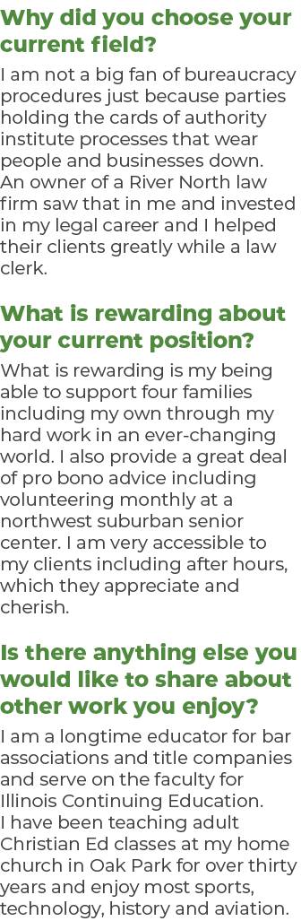 Why did you choose your current field? I am not a big fan of bureaucracy procedures just because parties holding the ...