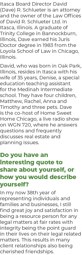 Itasca Board Director David (Dave) R. Schlueter is an attorney and the owner of the Law Offices of David R. Schlueter...