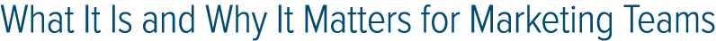 What It Is and Why It Matters for Marketing Teams