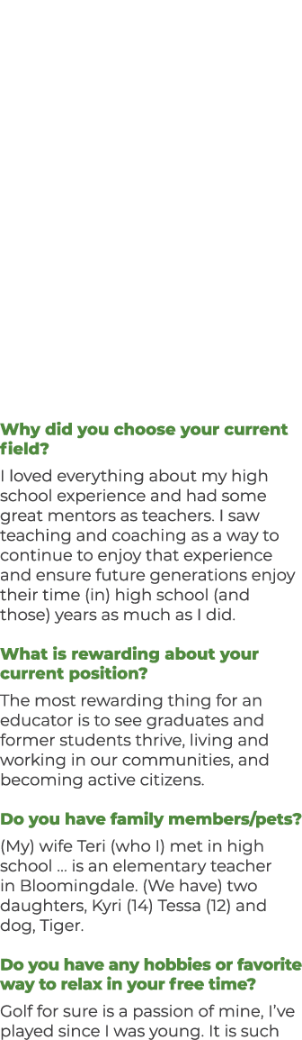 Why did you choose your current field? I loved everything about my high school experience and had some great mentors ...