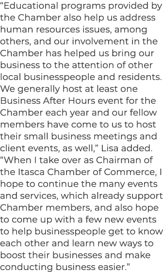 “Educational programs provided by the Chamber also help us address human resources issues, among others, and our invo...