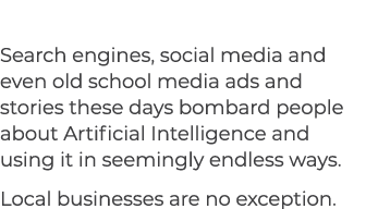 Search engines, social media and even old school media ads and stories these days bombard people about Artificial Int...