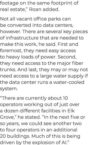 footage on the same footprint of real estate,” Roan added. Not all vacant office parks can be converted into data cen...