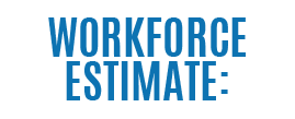 Workforce Estimate: