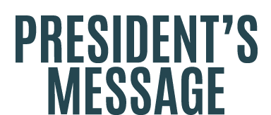 President’s MESSAGE